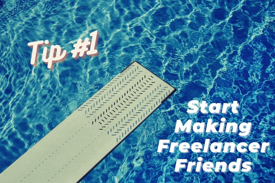 Gif of a diving board over pool water that reads Tip #1 Start Making Freelancer Friends
