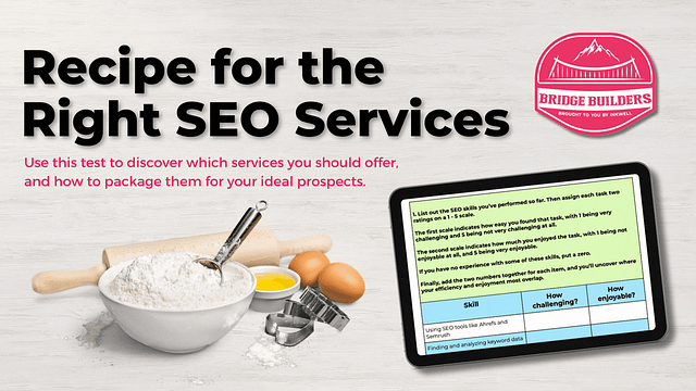 This card describes the SEO Bridge Builder's course offering of a Recipe for the Right SEO Services.